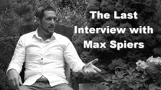 The Last Interview with Max Spiers [upl. by Ahsiket]