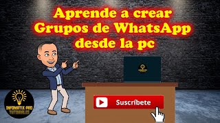 Como Crear Grupos de WhatsApp desde la pc [upl. by Sorkin]