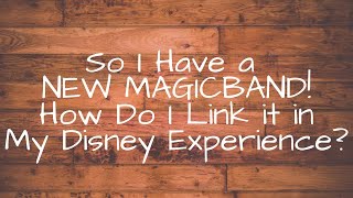 How to Link New Magic Bands to Your My Disney Experience Account [upl. by Trilley80]