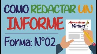 COMO REDACTAR UN INFORME  FORMA N°02  Aprendizaje Virtual [upl. by Eoj]