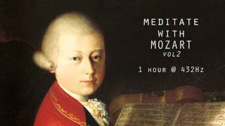 Meditate with Mozart  432Hz Classical Music  Vol 2 [upl. by Ahsirtal305]