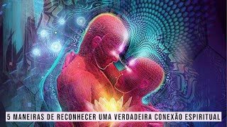 5 maneiras de reconhecer uma verdadeira conexão espiritual [upl. by Eeroc]