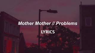 Mother Mother  Problems LYRICS [upl. by Kelsy]