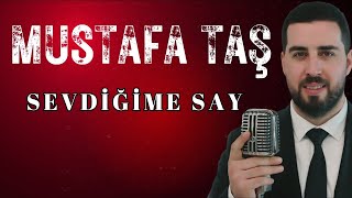 Mustafa Taş  Sevdiğime Say [upl. by Airtina978]