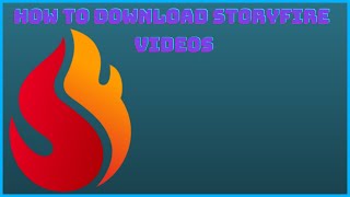 HOW TO DOWNLOAD STORYFIRE VIDEOS [upl. by Bradford969]