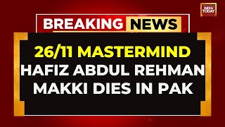 Key 2611 Financer Hafiz Abdul Rehman Makki Dies At 67 After Heart Attack In Pakistan  India Today [upl. by Callan]