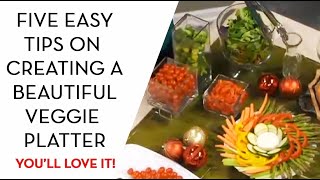 Five Easy Tips on Creating A Beautiful Veggie Platter [upl. by Esenej]