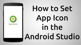 How To Set the App Icon for Android App  Android Studio 223 Tutorial [upl. by Leshia]