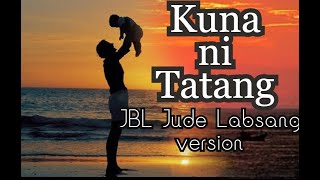 Kuna ni TatangJBL Jude Labsang cover [upl. by Christie]