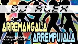 ARREMANGALA  ARREMPUJALA REMIX 2013  DJ ALEX Samaniego Colombia [upl. by Furlani]