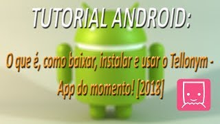 TUTORIAL ANDROID  O que é como baixar instalar e usar o Tellonym  App do momento 2018 [upl. by Ebneter]