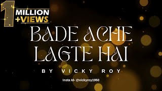 Bade Ache Lagte Hai By Vicky Roy  Unplugged [upl. by Nahpos]