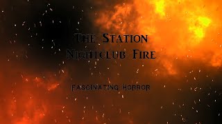 The Station Nightclub Fire  A Short Documentary  Fascinating Horror [upl. by Egroj618]