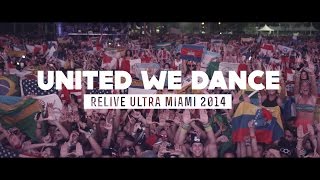 UNITED WE DANCE Relive Ultra Miami 2014  Official 4K Aftermovie [upl. by Elvis]