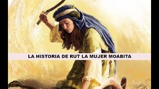 RUT LA MUJER MOABITA HISTORIAS DE LA BIBLIA LA HISTORIA DE RUTH [upl. by Olimac]