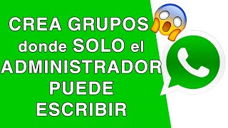 Como CREAR un GRUPO de WHATSAPP donde SOLO PUEDA ESCRIBIR el ADMINISTRADOR [upl. by Hendren]