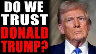 Do We Trust Donald Trump [upl. by Sevy338]