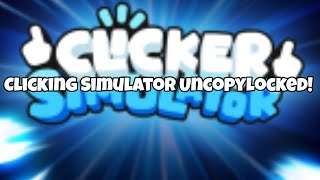 Clicker Simulator Uncopylocked [upl. by Sawyer]