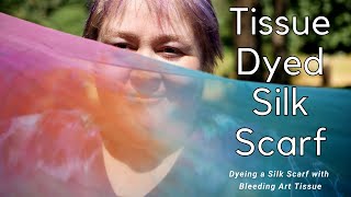 Bleeding Tissue Paper  Dyeing a Silk Scarf [upl. by Oiramaj142]