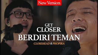 CLOSEHEAD Feat Dyda dGiven amp Phopira  Berdiri Teman GET CLOSER with CLOSEHEAD [upl. by Sherrard274]