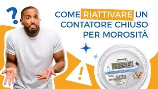 Come riattivare un contatore chiuso per morosità [upl. by Tremain649]