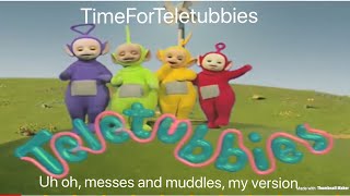 teletubbies uh oh Messes and muddles My version [upl. by Tjon]