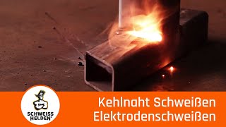 2 Heldenlektion  Das Schweißen einer Kehlnaht Elektrodenschweißen [upl. by Neukam]