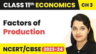 Class 11 Economics Chapter 3  Factors of Production  Production and Cost [upl. by Blanca]