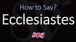 How to Pronounce Ecclesiastes CORRECTLY [upl. by Louisette]