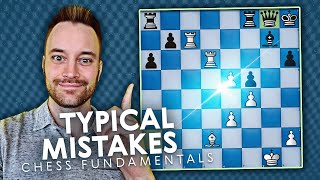 Chess Fundamentals 3 Typical Mistakes [upl. by Gnut]