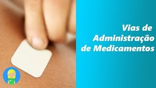 Vias de Administração de Medicamentos [upl. by Dillon]