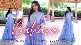 BAHARA  Wedding Choreography  Khyati Jajoo [upl. by Marquez]