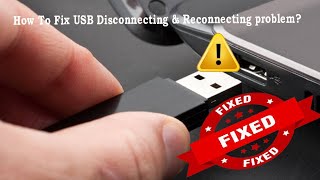 How To Fix USB Disconnecting And Reconnecting Problem Solved [upl. by Nosdrahcir]