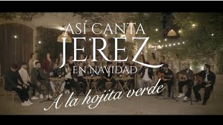 Así Canta Jerez por Navidad  A LA HOJITA VERDE [upl. by Kacie]