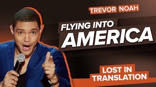 quotFlying Into Americaquot  Trevor Noah  Lost In Translation [upl. by Nnoved]