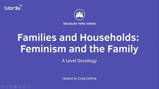 Feminism and Family  A Level Sociology  Families [upl. by Adham]