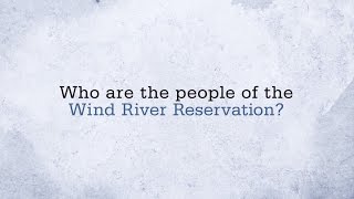 Who are the People of the Wind River Reservation [upl. by Adnesor855]