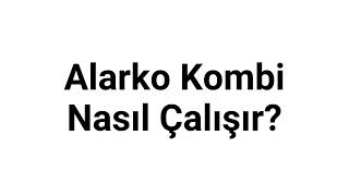 Alarko Kombi Nasıl Çalışır [upl. by Kopaz205]