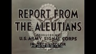 JOHN HUSTONS REPORT FROM THE ALEUTIANS WWII BATTLE FOR ALASKA 26144 [upl. by Retse525]