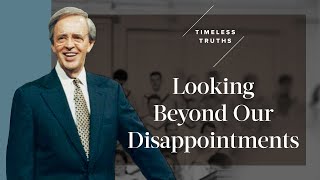 Looking Beyond Our Disappointments  Timeless Truths – Dr Charles Stanley [upl. by Sommers]