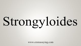 How To Say Strongyloides [upl. by Greenstein401]