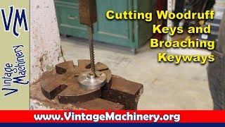 Cutting Woodruff Keys and Broaching Keyways [upl. by Ytineres497]