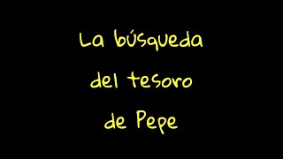 La búsqueda del tesoro de Pepe [upl. by Hait]