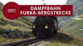 Dampfbahn FurkaBergstrecke  German • Great Railways [upl. by Devan665]