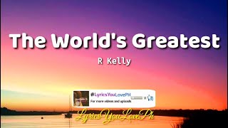 The Worlds Greatest  R Kelly  Lyrics 🎶 [upl. by Lexy]