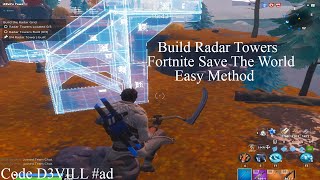 build The Radar Tower Fortnite Save The World Build 4 Radar Towers in a successful mission [upl. by Aneral]