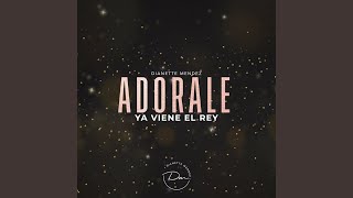 Adorale Ya Viene El Rey [upl. by Dnalloh]