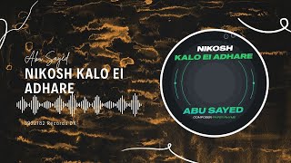 Nikosh Kalo Ei Adhare  Vocal Version by Abu Sayed  Official Audio [upl. by Parette]