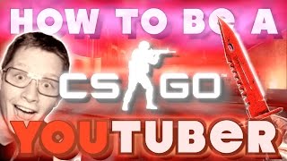 HOW TO BE A CSGO YOUTUBER [upl. by Caressa]