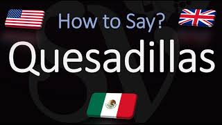 How to Pronounce Quesadillas CORRECTLY [upl. by Yekcim822]